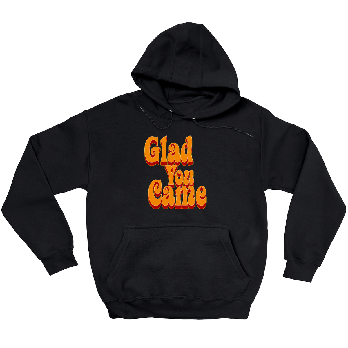 Glad You Came Hoodie